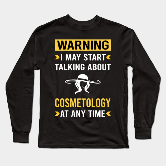 Warning Cosmetology Cosmetoloist Long Sleeve T-Shirt by Good Day